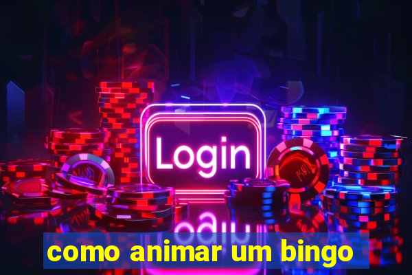 como animar um bingo