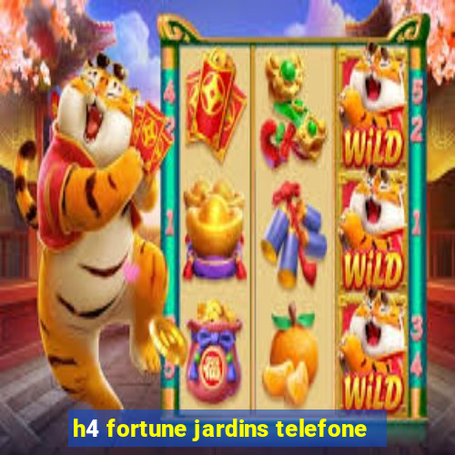 h4 fortune jardins telefone