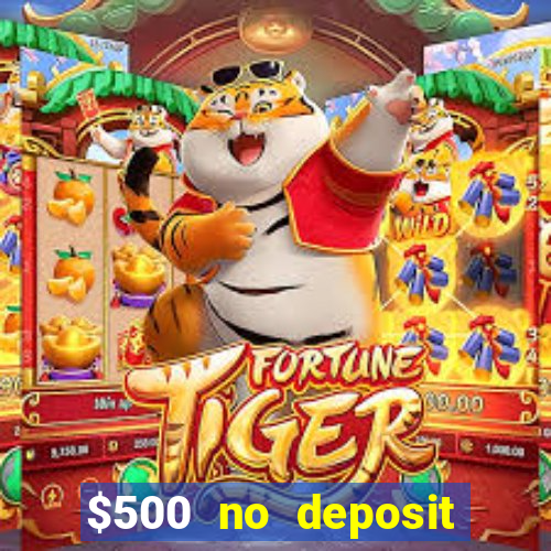 $500 no deposit bonus casino