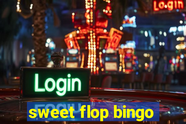 sweet flop bingo