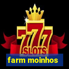 farm moinhos