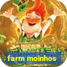 farm moinhos