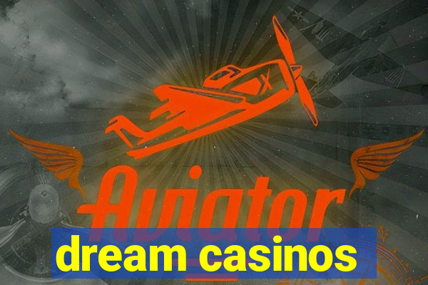 dream casinos