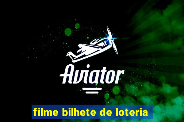 filme bilhete de loteria