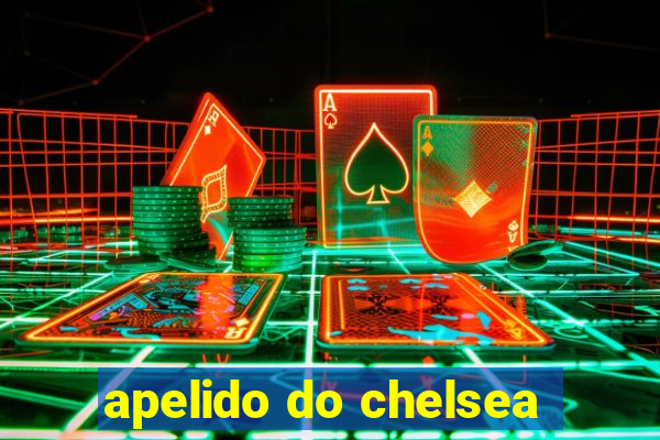 apelido do chelsea