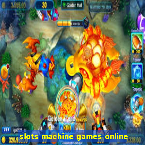 slots machine games online