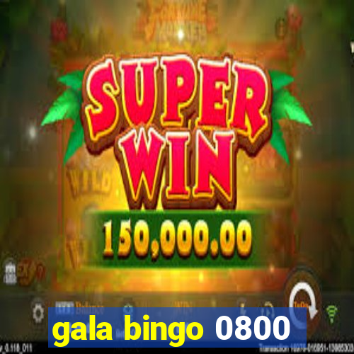 gala bingo 0800