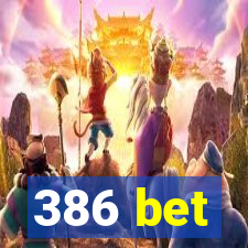 386 bet