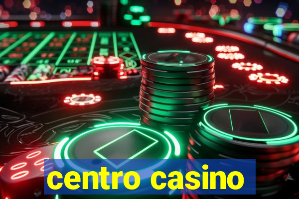 centro casino