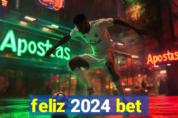 feliz 2024 bet