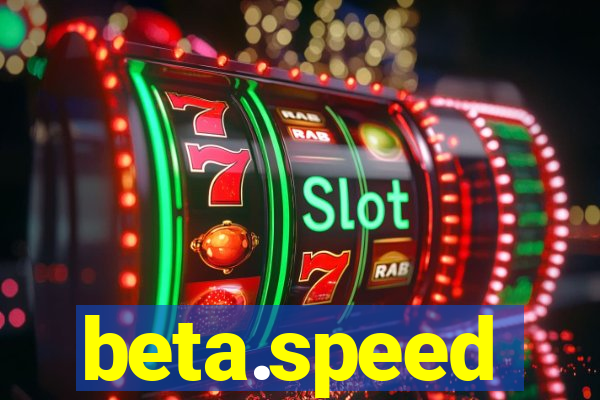 beta.speed