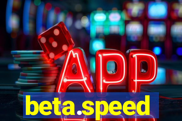 beta.speed