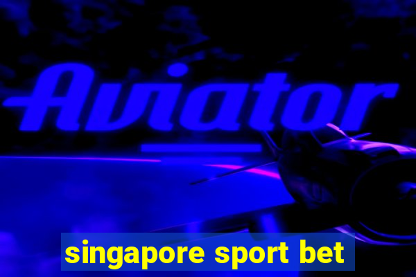 singapore sport bet