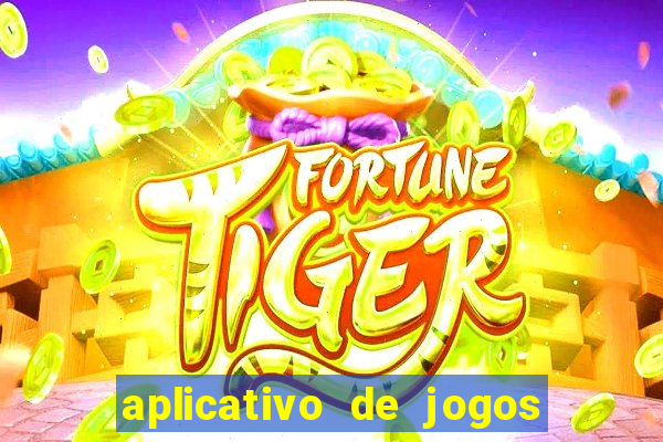 aplicativo de jogos do tigrinho