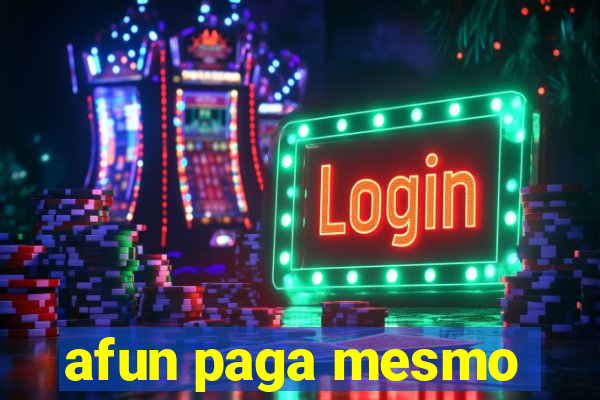 afun paga mesmo