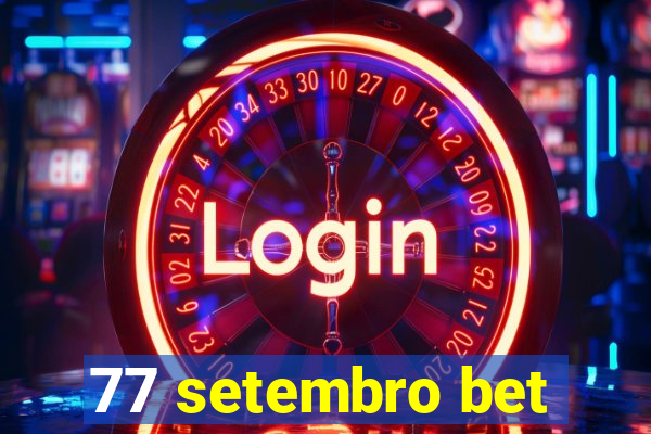 77 setembro bet