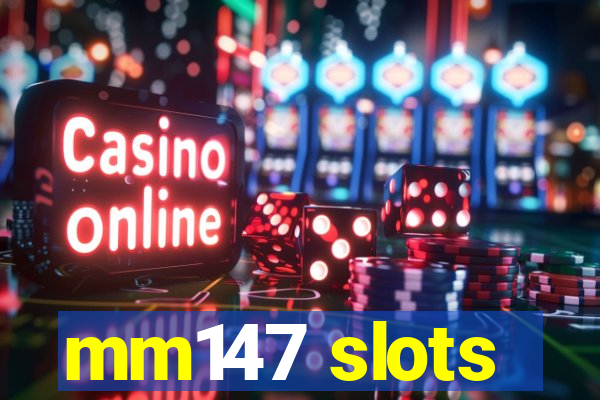 mm147 slots