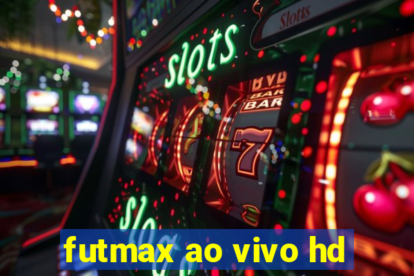 futmax ao vivo hd