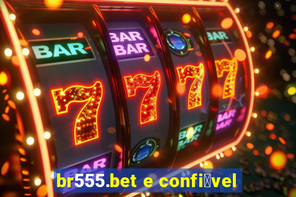 br555.bet e confi谩vel