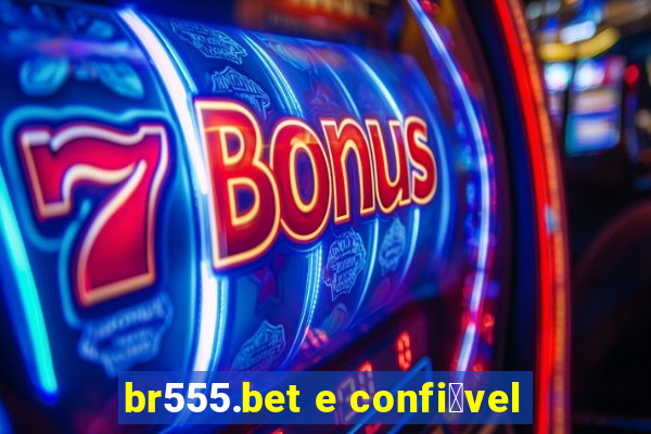 br555.bet e confi谩vel