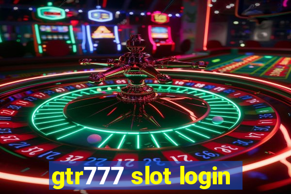 gtr777 slot login