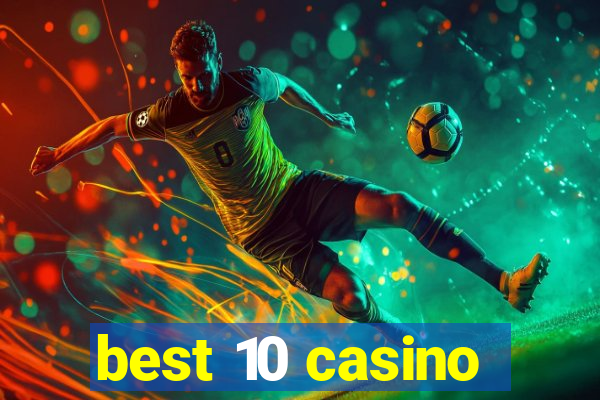 best 10 casino