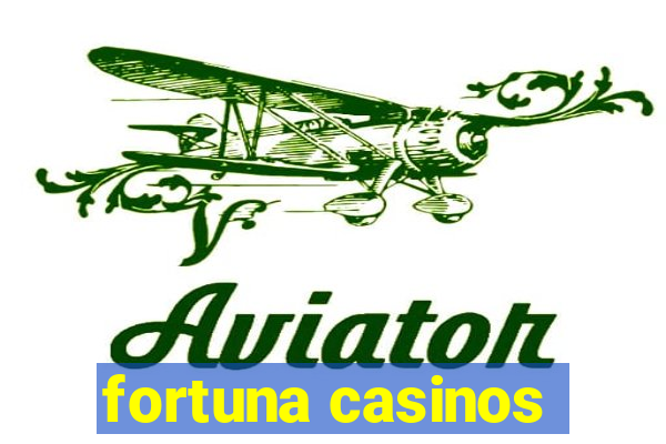 fortuna casinos