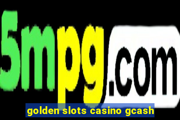 golden slots casino gcash