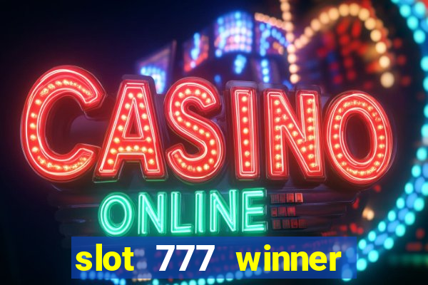 slot 777 winner paga mesmo