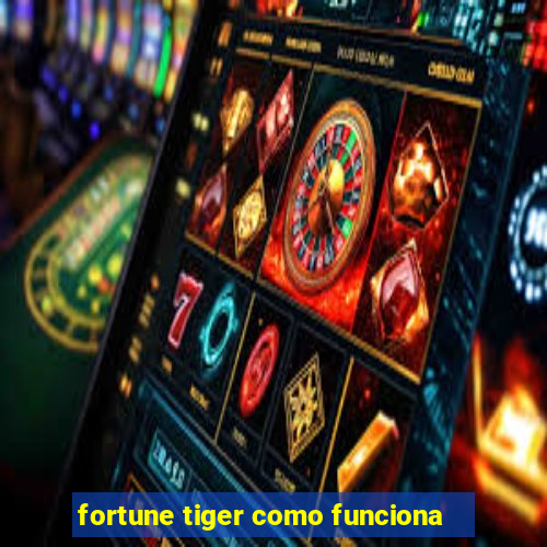 fortune tiger como funciona