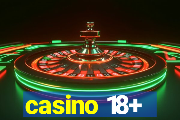 casino 18+