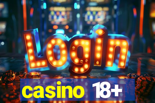 casino 18+