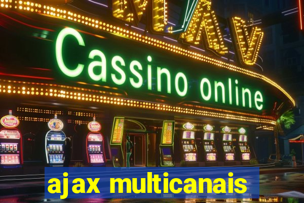 ajax multicanais