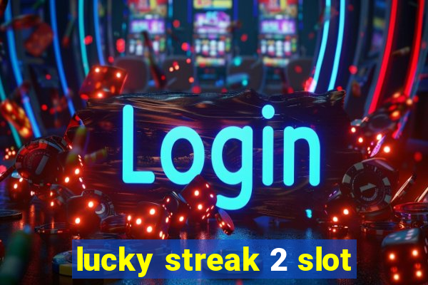 lucky streak 2 slot