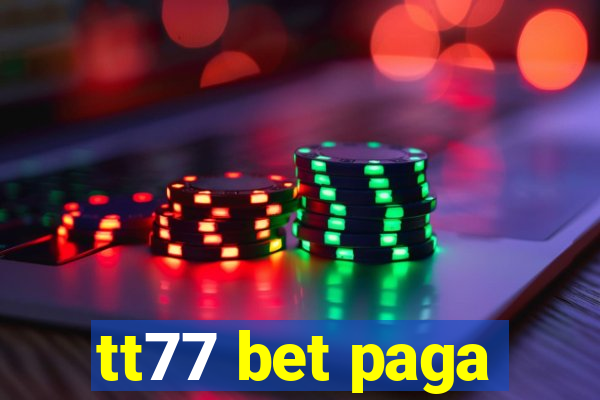 tt77 bet paga