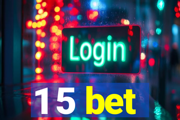 1 5 bet