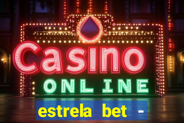 estrela bet - apostas online