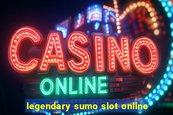 legendary sumo slot online