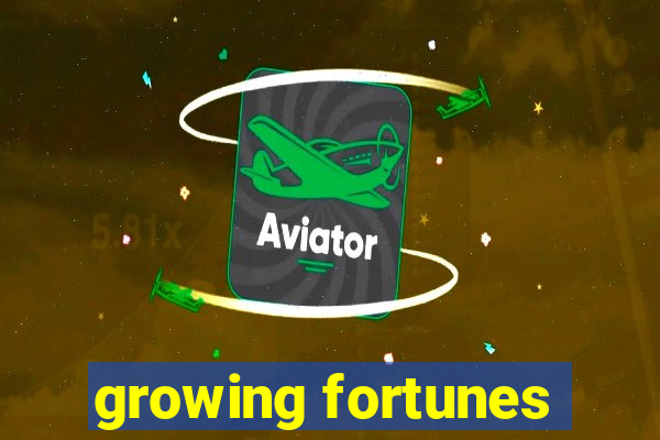 growing fortunes