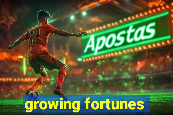 growing fortunes