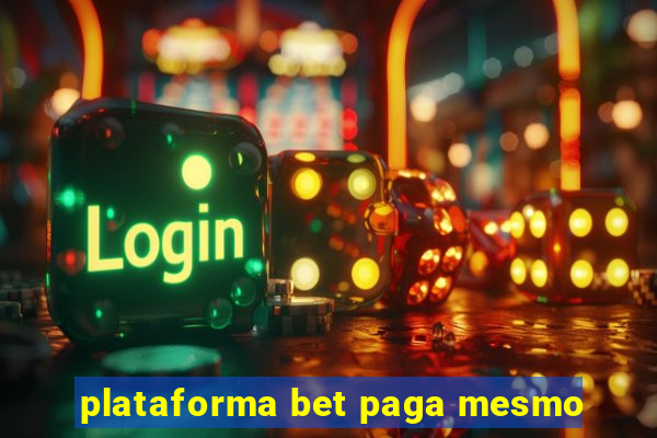 plataforma bet paga mesmo