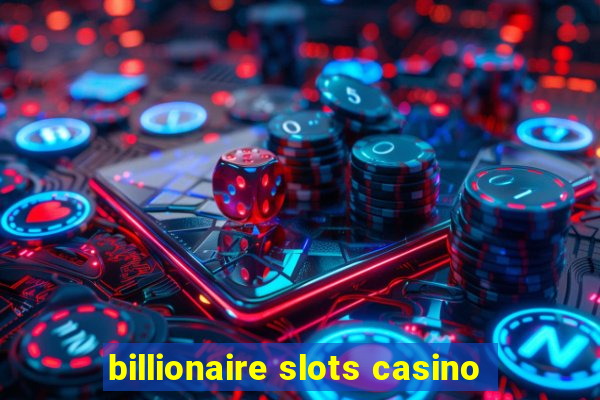 billionaire slots casino