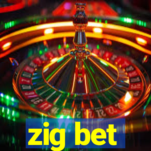 zig bet