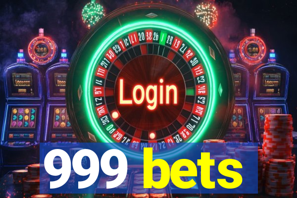 999 bets