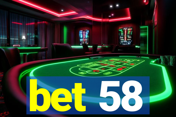 bet 58