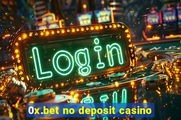 0x.bet no deposit casino