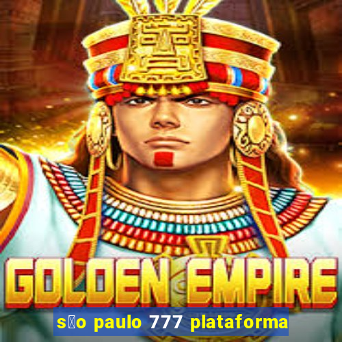 s茫o paulo 777 plataforma