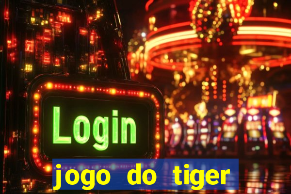 jogo do tiger gratis sem deposito