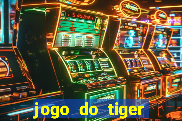 jogo do tiger gratis sem deposito