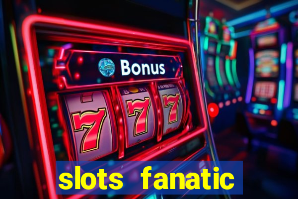 slots fanatic online spin free